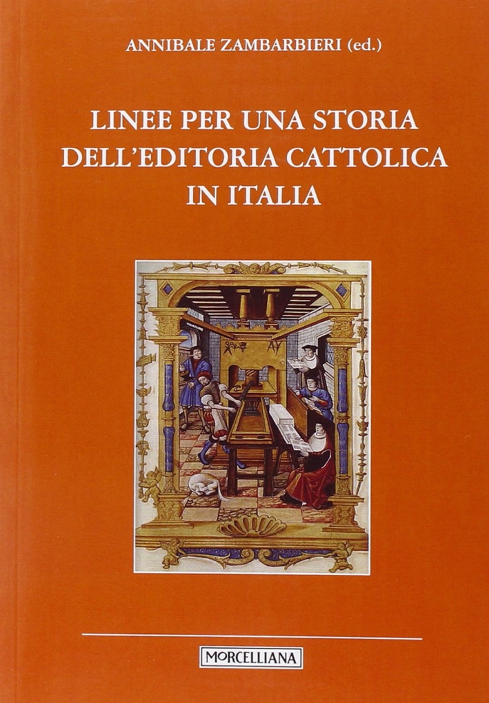 Linee per una storia dell'editoria cattolica in Italia. Linee per una storia dell'editoria cattolica in Italia.