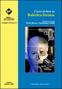 Corso di base in balistica forense Corso di base in balistica forense