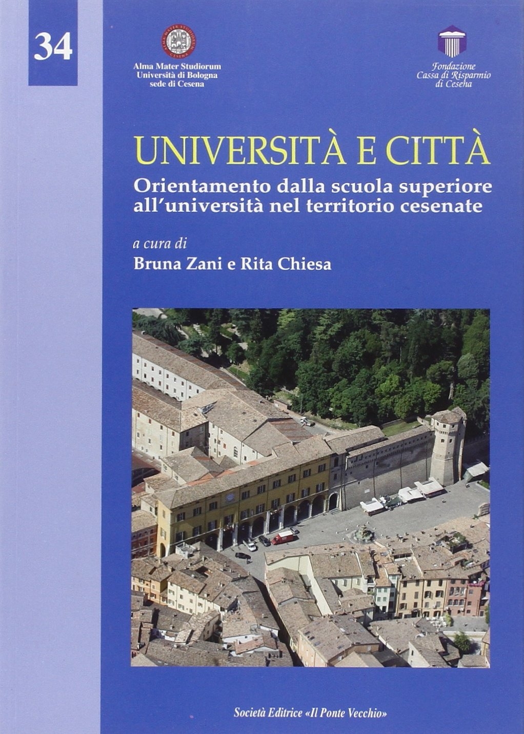 Università e città. Orientamento dalla scuola superiore all'università nel territorio cesenate Università e città. Orientamento dalla scuola superiore all'università nel territorio cesenate