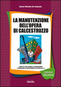La manutenzione dell'opera di calcestruzzo. CD-ROM La manutenzione dell'opera di calcestruzzo. CD-ROM