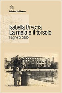 La mela e il torsolo. Pagine di diario La mela e il torsolo. Pagine di diario