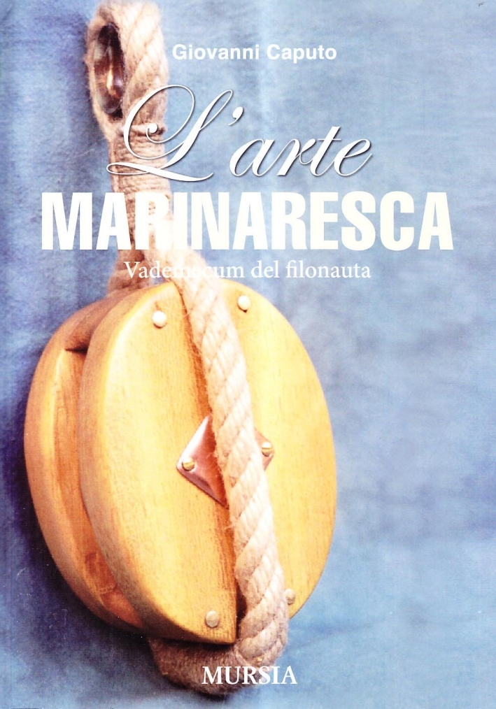 L'arte marinaresca. Vademecum del filonauta L'arte marinaresca. Vademecum del filonauta