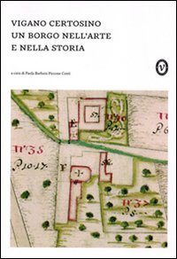 Vigano Certosino. Un borgo nell'arte e nella storia