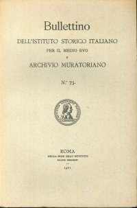 Bullettino dell'Istituto storico italiano per il Medio Evo e Archivio muratoriano. Vol. 73