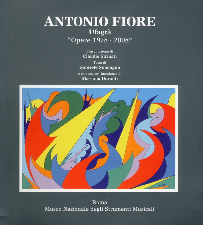 Antonio Fiore. Ufagrà. Opere 1978 - 2008 Antonio Fiore. Ufagrà. Opere 1978 - 2008