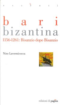 Bari Bizantina 1156-1261. Bisanzio Dopo Bisanzio
