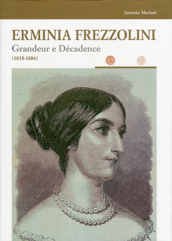 Erminia Frezzolini. Grandeur e Décadence (1818-1884) Erminia Frezzolini. Grandeur e Décadence (1818-1884)