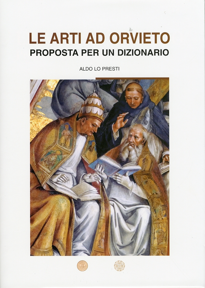 Le arti ad Orvieto. Proposta per un dizionario Le arti ad Orvieto. Proposta per un dizionario