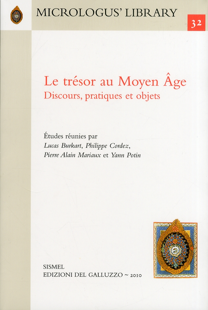 Le Trésor au Moyen Âge. Discours, Pratiques et Objets Le Trésor au Moyen Âge. Discours, Pratiques et Objets