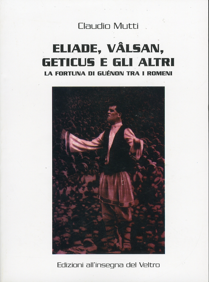 Eliade, Valsan, Geticus e gli altri. La fortuna di Guénon tra i romeni Eliade, Valsan, Geticus e gli altri. La fortuna di Guénon tra i romeni