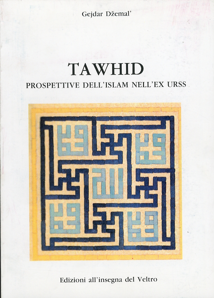 Tawhid. Prospettive dell'Islam nell'ex Urss Tawhid. Prospettive dell'Islam nell'ex Urss
