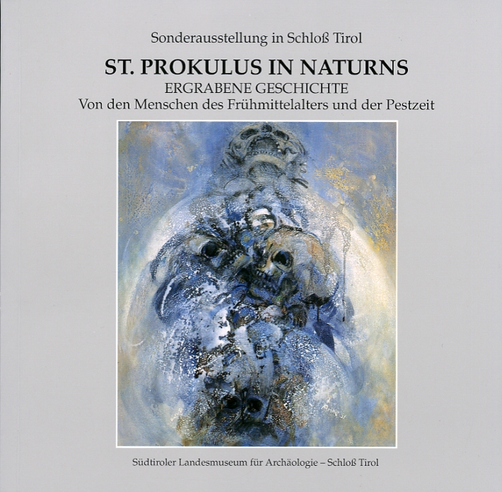 St. Prokulus in Naturns. Ergrabene Geschichte. Von Den Menschen des Frühmittelalters Und Der Pestzeit St. Prokulus in Naturns. Ergrabene Geschichte. Von Den Menschen des Frühmittelalters Und Der Pestzeit