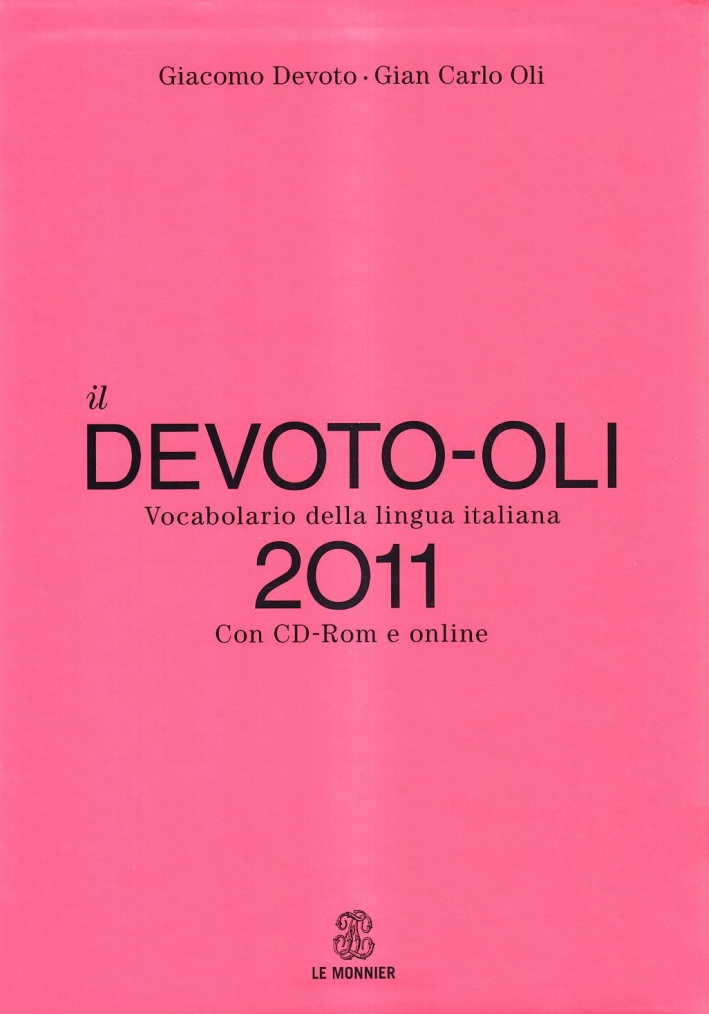 Il Devoto-Oli. Vocabolario della lingua italiana 2011. Con CD-ROM Il Devoto-Oli. Vocabolario della lingua italiana 2011. Con CD-ROM