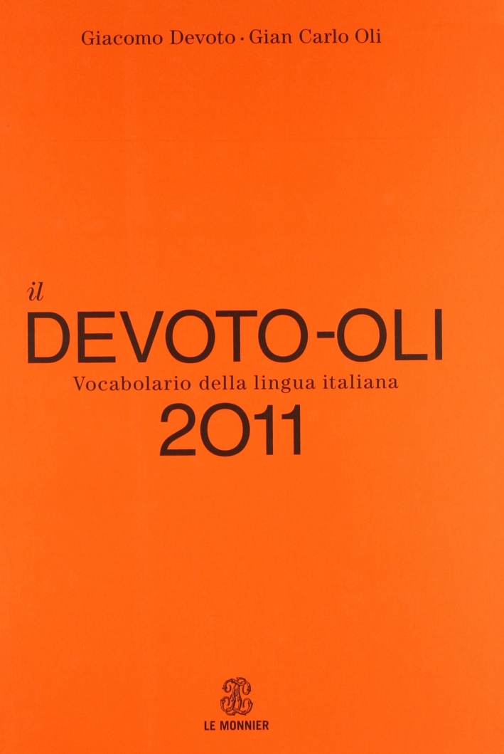 Il Devoto-Oli. Vocabolario della lingua italiana 2011 Il Devoto-Oli. Vocabolario della lingua italiana 2011