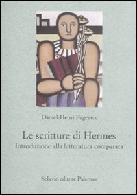 Le scritture di Hermes. Introduzione alla letteratura comparata Le scritture di Hermes. Introduzione alla letteratura comparata