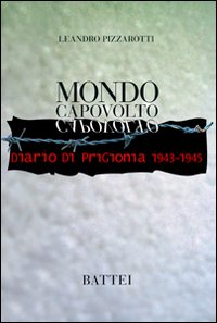 Mondo capovolto. Diario di prigionia 1943-1945 Mondo capovolto. Diario di prigionia 1943-1945