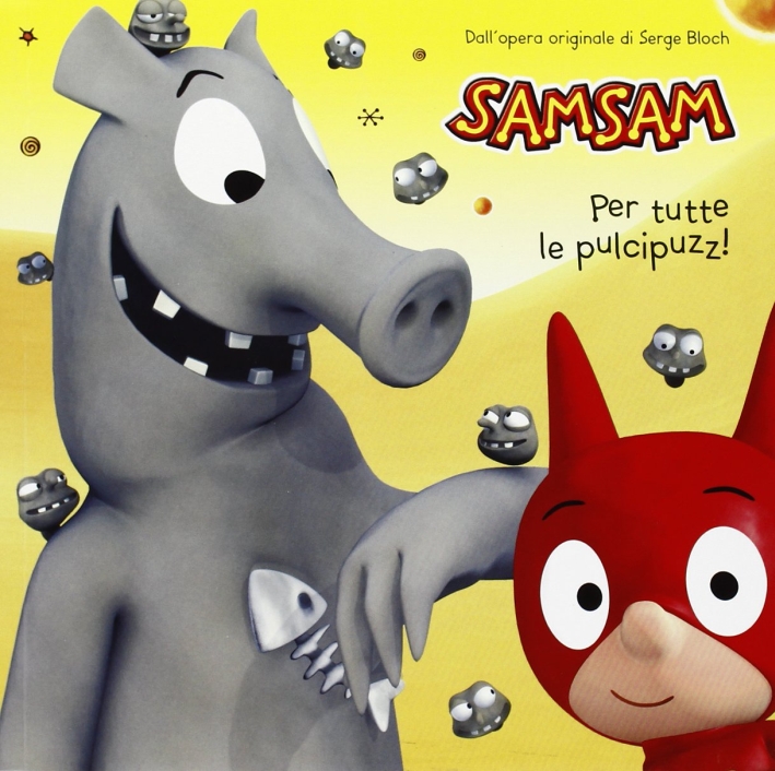 Per tutte le pulcipuzz! Sam Sam Per tutte le pulcipuzz! Sam Sam