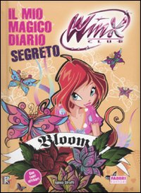 Il Magico Diario Segreto di Bloom. Winx Club. con Adesivi Il Magico Diario Segreto di Bloom. Winx Club. con Adesivi