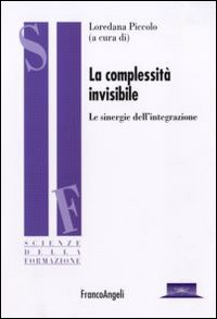La complessità invisibile. Le sinergie dell'integrazione La complessità invisibile. Le sinergie dell'integrazione
