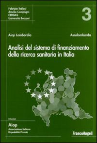 Analisi del sistema di finanziamento della ricerca sanitaria in Italia Analisi del sistema di finanziamento della ricerca sanitaria in Italia