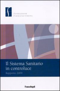 Il sistema sanitario in controluce. Rapporto 2009 Il sistema sanitario in controluce. Rapporto 2009