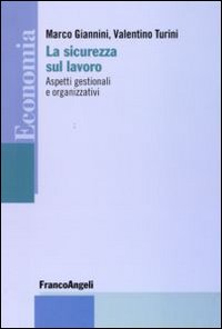 La sicurezza sul lavoro. Aspetti gestionali e organizzativi La sicurezza sul lavoro. Aspetti gestionali e organizzativi