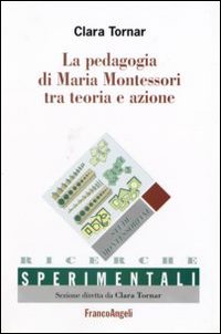 La pedagogia di Maria Montessori tra teoria e azione La pedagogia di Maria Montessori tra teoria e azione