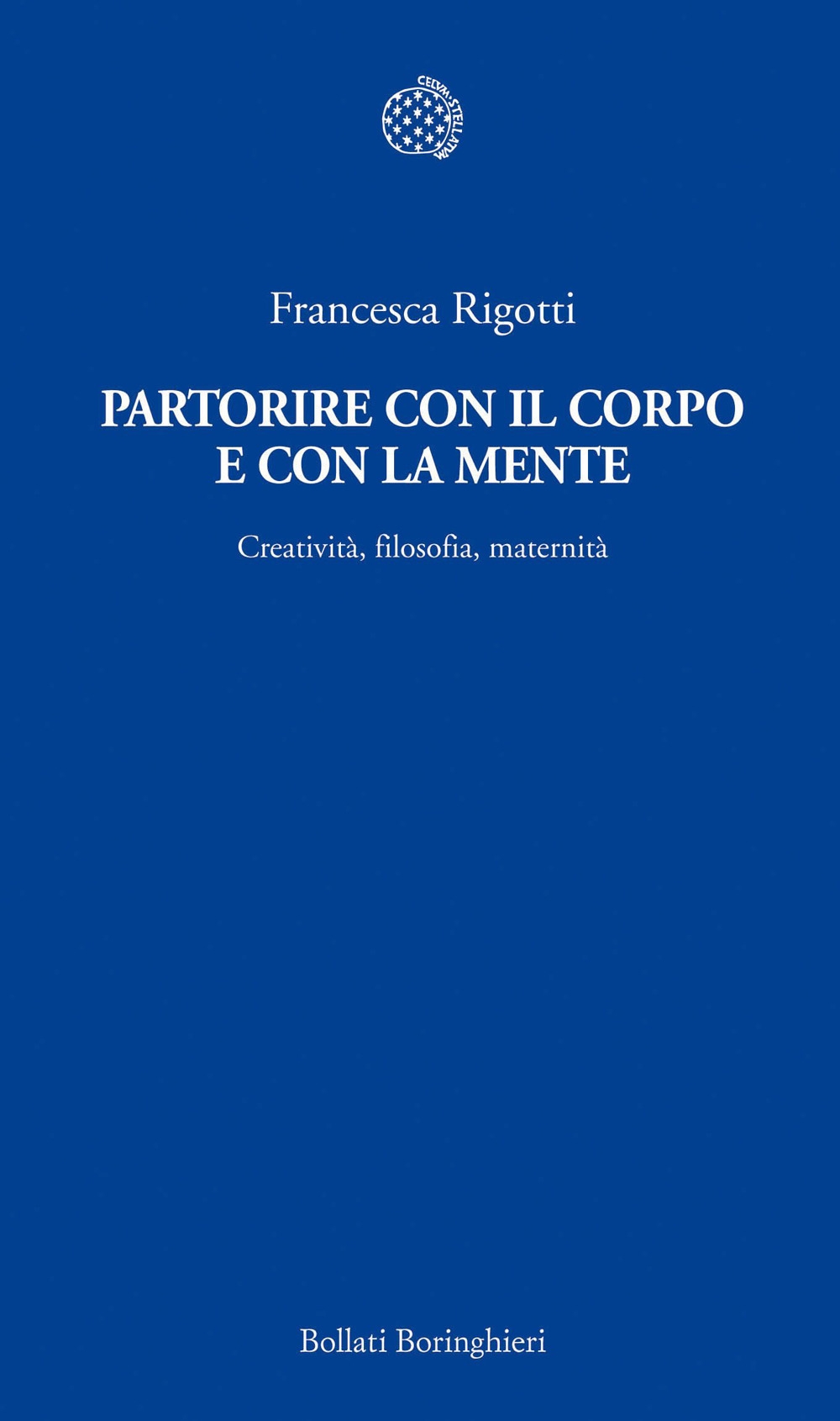 Partorire con il corpo e con la mente. Creatività, filosofia, maternità Partorire con il corpo e con la mente. Creatività, filosofia, maternità