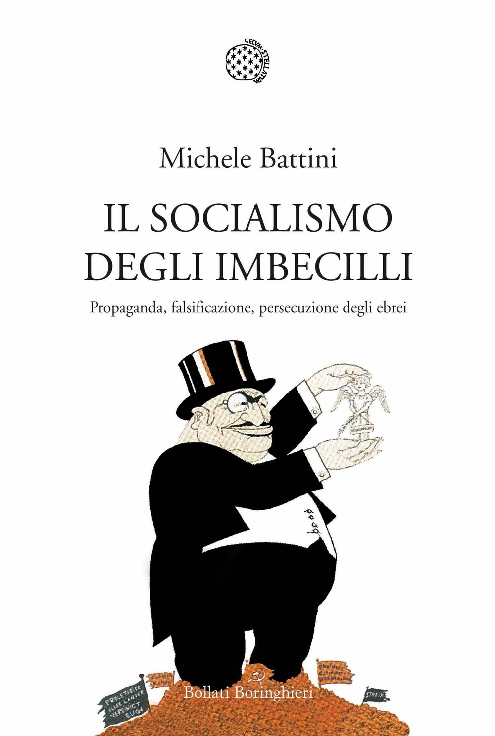 Il socialismo degli imbecilli. Propaganda, falsificazione, persecuzione degli ebrei Il socialismo degli imbecilli. Propaganda, falsificazione, persecuzione degli ebrei
