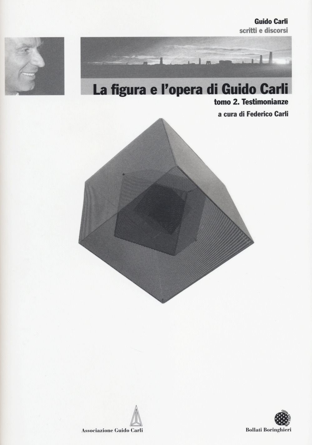 La figura e l'opera di Guido Carli. Vol. 6/2: Testimonianze La figura e l'opera di Guido Carli. Vol. 6/2: Testimonianze
