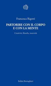 Partorire con il corpo e con la mente. Creatività, filosofia, maternità