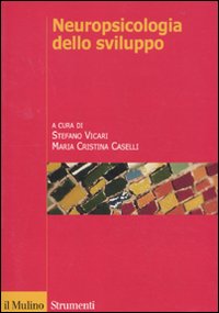 Neuropsicologia dello sviluppo. Normalità e patologia Neuropsicologia dello sviluppo. Normalità e patologia