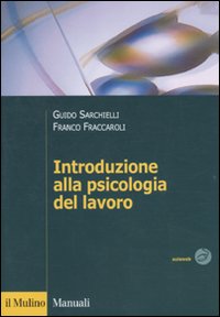 Introduzione alla psicologia del lavoro Introduzione alla psicologia del lavoro