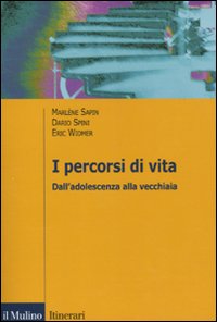I percorsi di vita. Dall'adolescenza alla vecchiaia I percorsi di vita. Dall'adolescenza alla vecchiaia