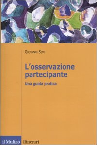 L'osservazione partecipante. Una guida pratica L'osservazione partecipante. Una guida pratica