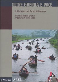 Oltre guerra e pace. Il vietnam nel terzo millennio Oltre guerra e pace. Il vietnam nel terzo millennio