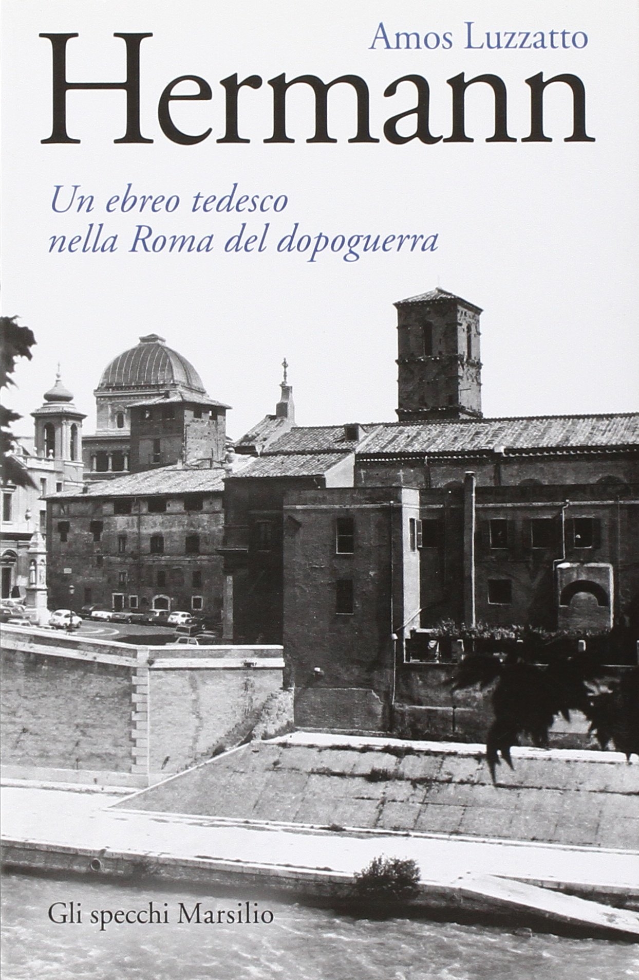 Hermann. Un ebreo tedesco nella Roma del dopoguerra Hermann. Un ebreo tedesco nella Roma del dopoguerra