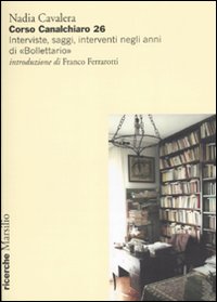 Corso Canalchiaro 26. Interviste, saggi, interventi negli anni di Corso Canalchiaro 26. Interviste, saggi, interventi negli anni di