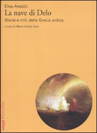 La nave di Delo. Storia e miti della Grecia antica La nave di Delo. Storia e miti della Grecia antica