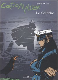 Corto Maltese. Le celtiche Corto Maltese. Le celtiche