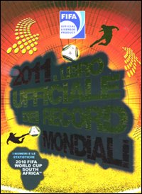 2011. Il Libro Ufficiale dei Record Mondiali 2011. Il Libro Ufficiale dei Record Mondiali