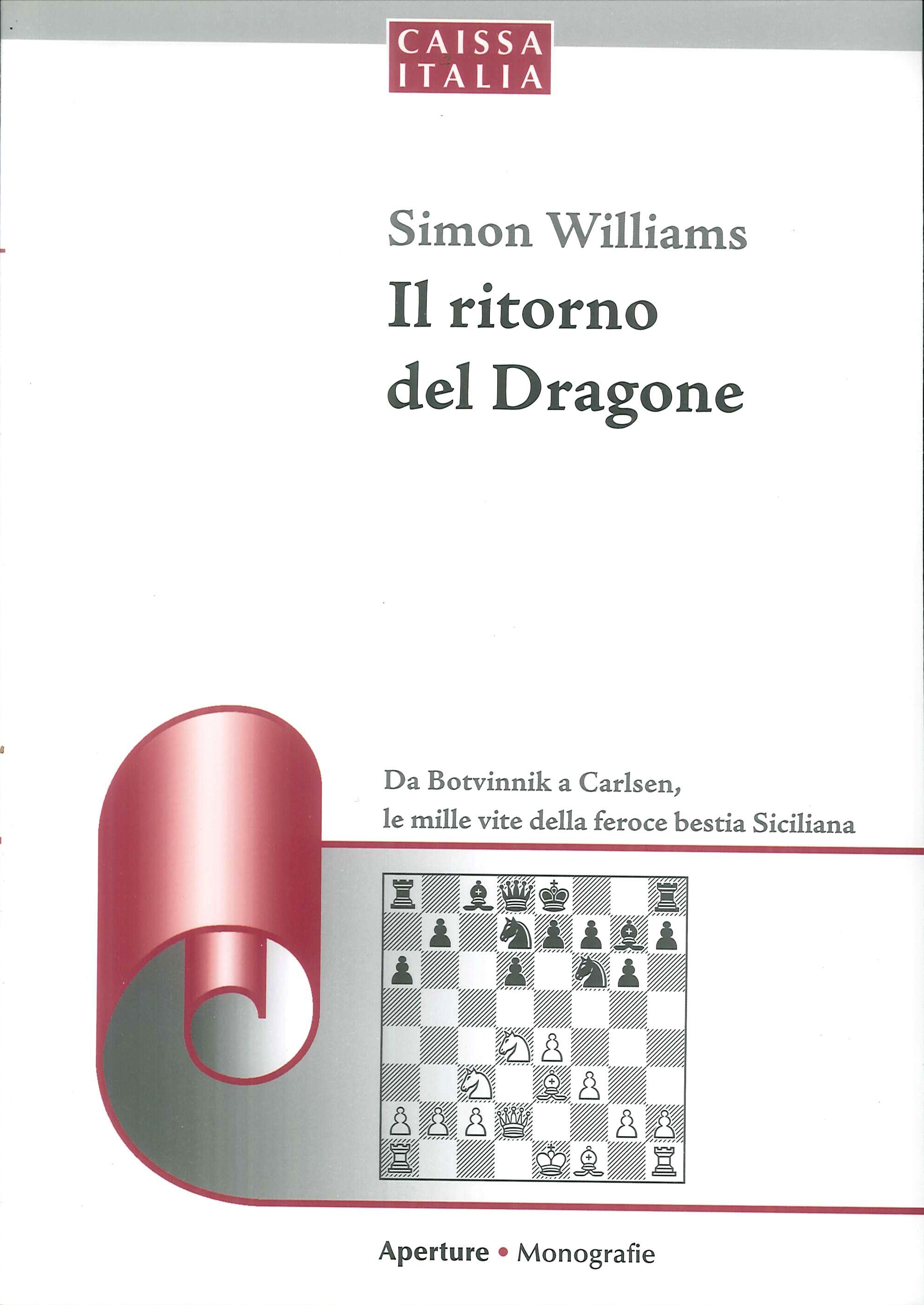 Il ritorno del dragone. Da Botvinnik a Carlsen, le mille vite della feroce bestia siciliana