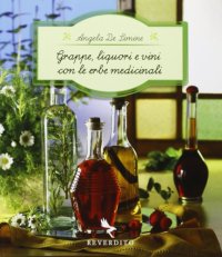 Grappe, liquori e vini con le erbe medicinali