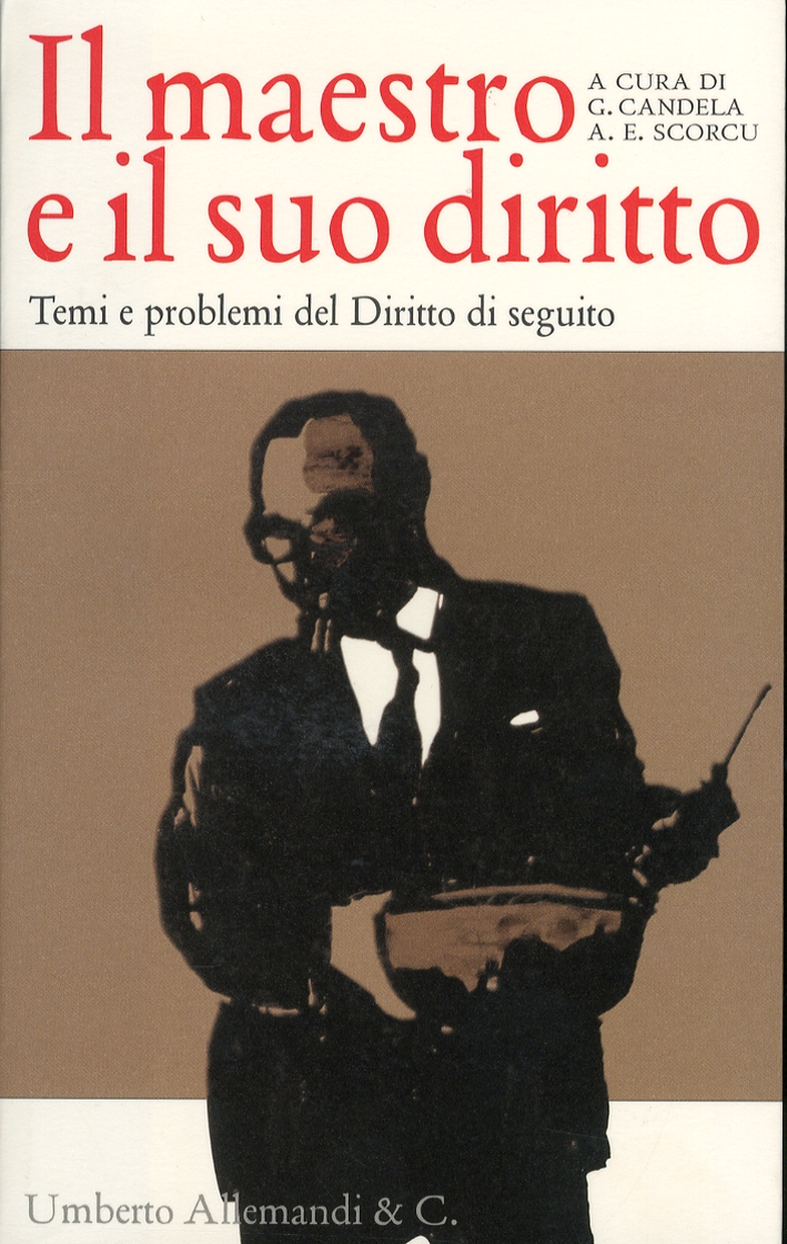 Il Maestro e il Suo Diritto. Temi e Problemi del Diritto di Seguito Il Maestro e il Suo Diritto. Temi e Problemi del Diritto di Seguito