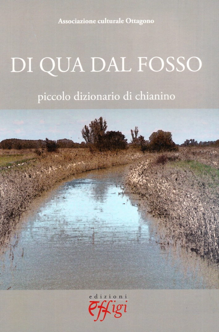Di Qua dal Fosso. Piccolo Dizionario di Chianino Di Qua dal Fosso. Piccolo Dizionario di Chianino