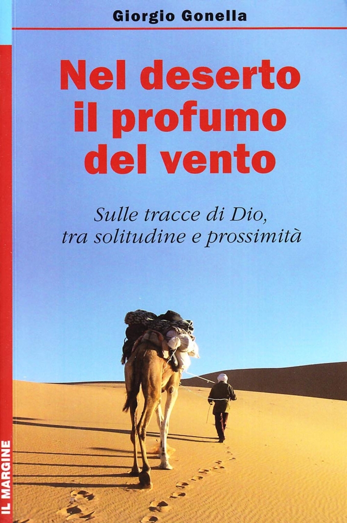 Nel deserto il profumo del vento. Sulle tracce di Dio, tra solitudine e prossimità Nel deserto il profumo del vento. Sulle tracce di Dio, tra solitudine e prossimità