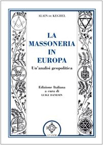 La Massoneria in Europa. Un'Analisi Geopolitica La Massoneria in Europa. Un'Analisi Geopolitica