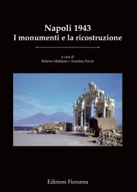 Napoli 1943. I monumenti e la ricostruzione