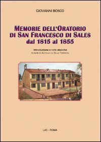 Memorie dell'Oratorio di San Francesco di Sales dal 1815 al 1855
