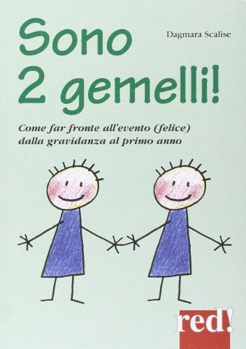 Sono 2 gemelli! Come far fronte all'evento (felice) dalla gravidanza al primo anno Sono 2 gemelli! Come far fronte all'evento (felice) dalla gravidanza al primo anno